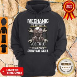 Skull Mask Mechanic It’s Not Just A Job Title It’s 2020 Survival Skill Hoodie