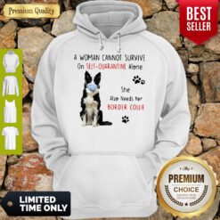 A Woman Cannot Survive On Self Quarantine Alone Border Collie Covid-19 Hoodie
