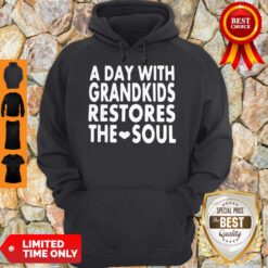 Top A Day With Grandkids Restores The Soul Hoodie