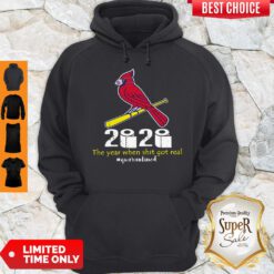 Arizona Cardinals 2020 The Year When Shit Got Real Quarantined Hoodie
