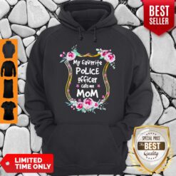 Nice My Favorite Police Officer Calls Me Mom Hoodie