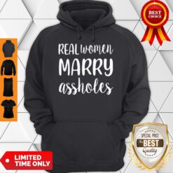 Official Real Women Marry Assholes Funny Wife Hoodie
