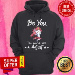 Top Unicorn Be You The World Will Adjust Hoodie