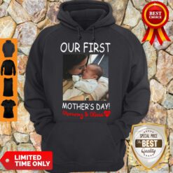 Nice Our First Mother's Day Mommy And Olivia Hoodie