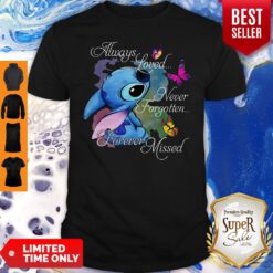 Top Always Loved Never Forgotten Forever Missed Shirt