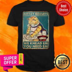 Cat Kittzy Biscuits We Knead Em You Need Em Shirt