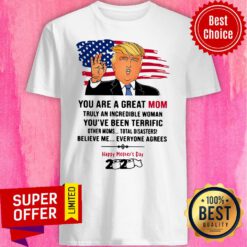 You Are A Great Mom Truly An Incredible Woman You’ve Been Terrific Happy Mother’s Day 2020 Shirt