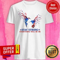 Official American Stay Strong Everything Will Be Ok Shirt