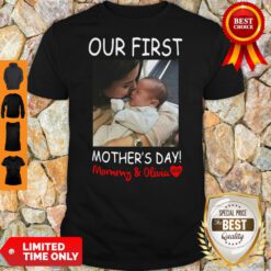 Nice Our First Mother's Day Mommy And Olivia Shirt