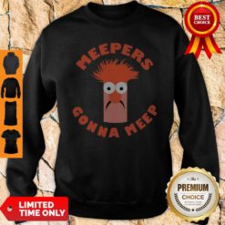 Nice Meepers Gonna Meep Sweatshirt