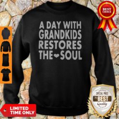 Top A Day With Grandkids Restores The Soul Sweatshirt