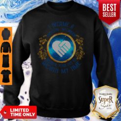 Top I Became A Social Worker Because Your Life Is Worth My Time Sweatshirt