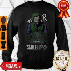 Premium Smile And Put On A Happy Face Joker Sweatshirt
