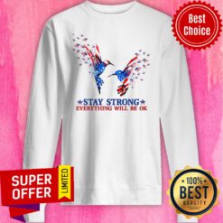 Official American Stay Strong Everything Will Be Ok Sweatshirt