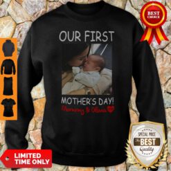Nice Our First Mother's Day Mommy And Olivia Sweeatshirt
