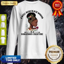 Official A Well Read Black Woman Is A Dangerous Creature Sweatshirt