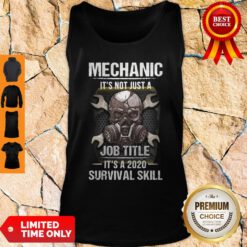 Skull Mask Mechanic It’s Not Just A Job Title It’s 2020 Survival Skill Tank Top