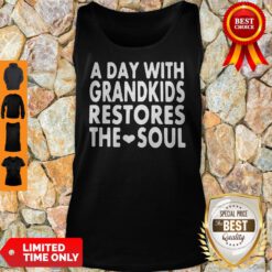Top A Day With Grandkids Restores The Soul Tank Top