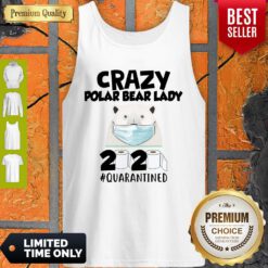 Top Crazy Polar Bear Lady 2020 Quarantined Tank Top