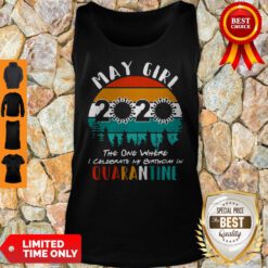 May Girl 2020 The One Where Celebrate My Birthday In Quarantine Vintage Tank Top