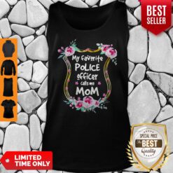 Nice My Favorite Police Officer Calls Me Mom Tank Top