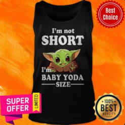 Awesome I'm Not Short I'm Baby Yoda Size Tank Top