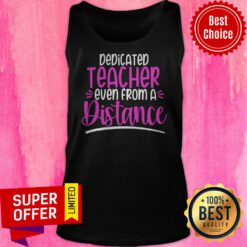 Premium Dedicated Teacher Even From A Distance Tank Top