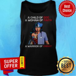 Wonder Woman Nurse A Child Of God A Woman Of Faith A Warrior Of Christ Tank Top