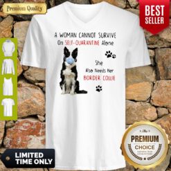 A Woman Cannot Survive On Self Quarantine Alone Border Collie Covid-19 V-neck