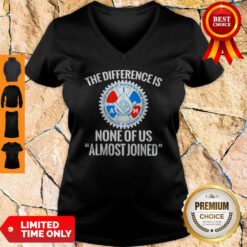 Awesome IAMAW The Difference Is None Of Us Almost Joinen V-neck