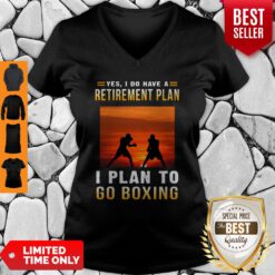 Boxing Yes I Do Have A Retirement Plan I Plan To Go Boxing V-neck