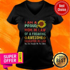 I Am A Proud Mom In Law Of A Freaking Awesome Daughter In Law Yes She Bought Me This V-neck
