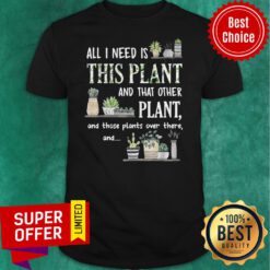 All I Need Is This Plant And That Other Plant And Those Pants Over There And Shirt