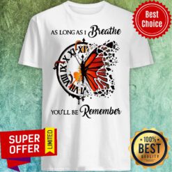 As Long As I Breathe You’ll Be Remember Hippie Clock Butterfly Shirt