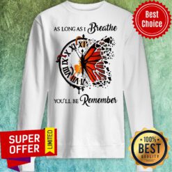 As Long As I Breathe You’ll Be Remember Hippie Clock Butterfly Sweatshirt