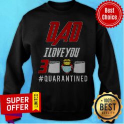 Awesome Dad I Love You 3000 Quarantined Sweatshirt