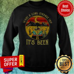 Awesome Hippie What A Long Strange Trip It’s Been Sweatshirt