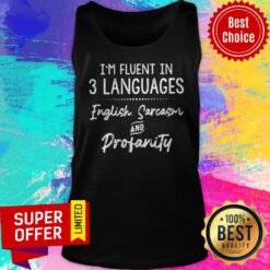 Awesome I'm Fluent In 3 Languages English Sarcasm And Profanity Tank Top
