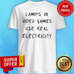 Awesome LAwesome Lamps In Video Games Use Real Electricity Shirtamps In Video Games Use Real Electricity Shirt