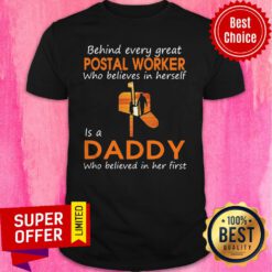 Behind Every Great Postal Worker Who Believes In Herself Is A Daddy Who Believed In Her First Shirt