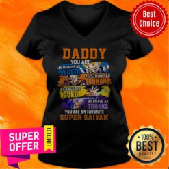 Daddy You Are As Badass As Vegeta As Strong As Gohan As Fast As Goku As Brave As Trunks You Are My Favorite Super Saiyan V-neck