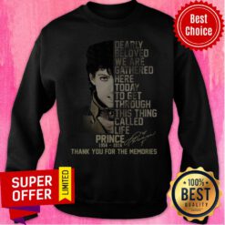 Dearly Beloved We Are Gathered Here Today To Get Through This Thing Called Life Prince Sweatshirt