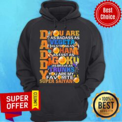 Dragon Ball Super Daddy You Are As Badass As Vegeta Gohan Goku Trunks Super Saiyan Hoodie