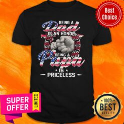 Funny Being A Dad Is An Honor Being A Papa Is Priceless Shirt