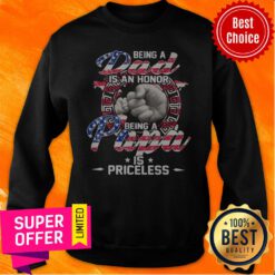 Funny Being A Dad Is An Honor Being A Papa Is Priceless Sweatshirt