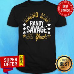 Funny Black Macho Man Randy Savage Oh Yeah Shirt