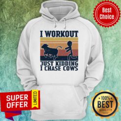 Funny I Workout Just Kidding I Chase Cows ShirtFunny I Workout Just Kidding I Chase Cows Hoodie