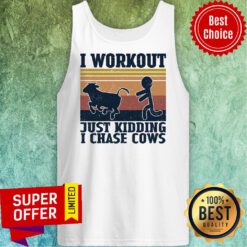 Funny I Workout Just Kidding I Chase Cows ShirtFunny I Workout Just Kidding I Chase Cows Tank Top