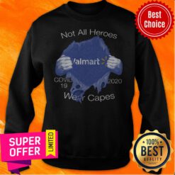 Funny Not All Heroes Walmart Covid 19 2020 Wear Capes Sweatshirt