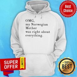 Funny Omg My Norwegian Mother Was Right About Everything Hoodie